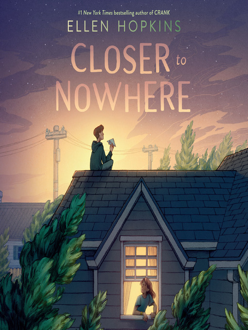 Title details for Closer to Nowhere by Ellen Hopkins - Wait list